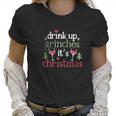 Drink Up Grinches Christmas Women T-Shirt