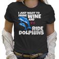 Drink Wine And Ride Dolphins Women Funny Dolphin Tee Women T-Shirt