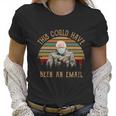 This Could Have Been An Email Funny Bernie Sanders Vintage Women T-Shirt