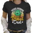 Father Husband Plant Dad Landscapers Gardener Plant Daddy Gift Women T-Shirt