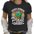 Father Husband Plant Daddy Landscapers Gardener Plant Dad Cute Gift Women T-Shirt