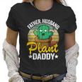 Father Husband Plant Daddy Landscapers Gardener Plant Dad Great Gift Women T-Shirt