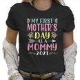 My First Mothers Day As A Mommy Women T-Shirt