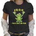 Frog Fully Rely On God Christianity Gift Women T-Shirt