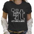 Fuk It Lets Have A Beer Women T-Shirt