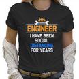 Funny Engineer I Have Been Social Distancing For Years Women T-Shirt