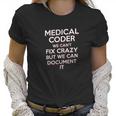 Funny Medical Coder We Cant Fix Crazy Biller Nurse Women T-Shirt