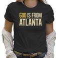 God Is From Atlanta Georgia Graphic Women T-Shirt