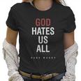 God Hates Us All Women T-Shirt