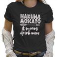 Women Hakuna Moscato Letter Print Women T-Shirt