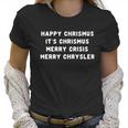 Happy Christmas Its Christmas Merry Crisis Merry Chrysler Christmas Women T-Shirt