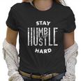 Hip Hop Lover Stay Humble Hard Christmas Gift Women T-Shirt