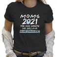 Homeschooler Mom 2021 Funny We Became Home Schoolers Outfits Women T-Shirt