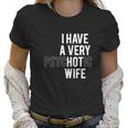 I Have A Very Hot Wife Women T-Shirt