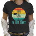 Id Hit That Funny Disc Golf Gifts For Frisbee Sports Lover Women T-Shirt