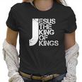 Jesus Is The King Christian I Love Jesus Women T-Shirt