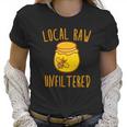 Local Raw Unfiltered Beekeeping Honey Bee Hive Women T-Shirt