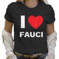 I Love Fauci Dr Anthony Fauci Tony Fauci Christmas Gift Women T-Shirt