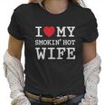 I Love My Hot Wife Valentines Day Romantic Gift Women T-Shirt