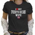 I Love My Puerto Rican Wife Puerto Rico Flag T-Shirt Women T-Shirt