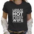 I Love My Smokin Hot Wife | Funny Gift For Husband Women T-Shirt