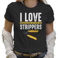 I Love Strippers Electrician Electricity Funny Sarcastic Women T-Shirt