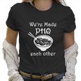 Made Pho Each Other Partner Pho Bowl Pun Vietnam Women T-Shirt