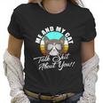 Mean Cat Humor For Cat Moms Me & My Cat Talk Sht About You Women T-Shirt