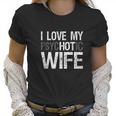 Mens Funny Husband Wife Gifts I Love My Psychotic Wife Women T-Shirt