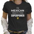 Im Mexican Whats Your Superpower Fun Humor Men Women T-Shirt Graphic Print Casual Unisex Tee Women T-Shirt