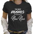 Nai Nai Gift The Best Moms Get Promoted To Gift Women T-Shirt