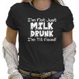 Im Not Milk Drunk Im Tit Faced Women T-Shirt