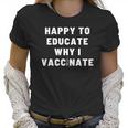 Nurse Happy To Educate Why I Vaccinate New Women T-Shirt