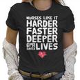 Nurses Like It Harder Faster Deeper Cpr Saves Live S Women T-Shirt