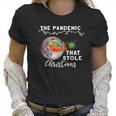 Pandemic That Stole Christmas Ugly Gift Xmas Women T-Shirt