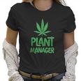 Plant Manager Marijuana Leaf Funny Women T-Shirt