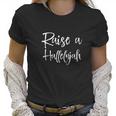 Raise A Hallelujah Christian Gift Women T-Shirt