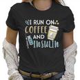 I Run On Coffee And Insulin Shirt Women T-Shirt