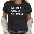 Weekends Wine And Pit Bulls Women T-Shirt