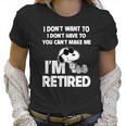 Snoopy I Dont Want To I Dont Have To You Cant Make Me Im Retired Women T-Shirt