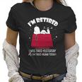 Snoopy Im Retired I Was Tired Yesterday Shirt Hoodie Tank Top Women T-Shirt