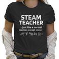 Steam Teacher Definition Science Technology Engineering Math Women T-Shirt