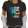 Stop Staring At My Cock Funny Chicken Gift For Men Women T-Shirt