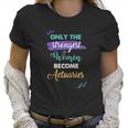 Only The Strongest Women Become Actuaries Women T-Shirt