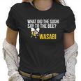 What Did The Sushi Say To The Bee Wasabi Funny Pun Women T-Shirt