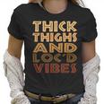 Thick Thighs And Locd Up Vibes Black Women Women T-Shirt