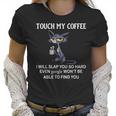 Touch My Coffee I Will Slap You So Hard Even Google Cat Women T-Shirt