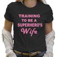 Training To Be A Superheros Wife Women T-Shirt