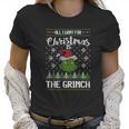 All I Want For Christmas Is The Grinch Women T-Shirt