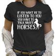 Want Listen You Talk About Horse Lover Women T-Shirt